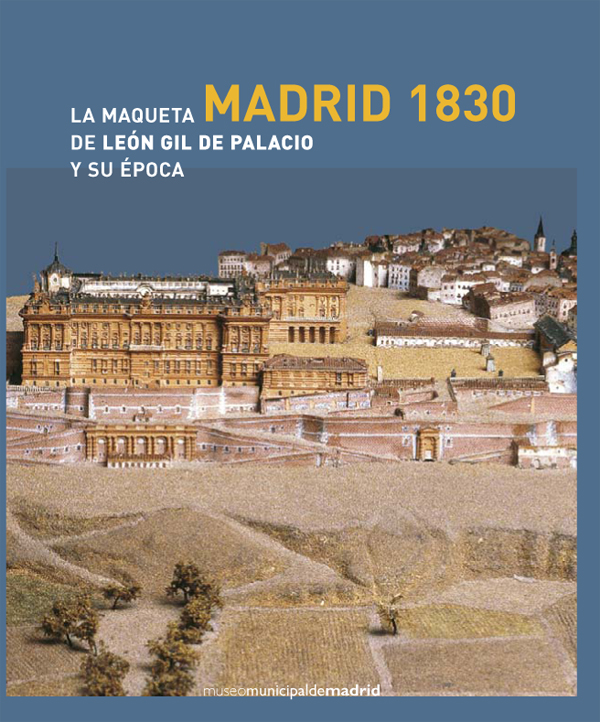 Madrid 1830: la maqueta de León Gil de Palacio