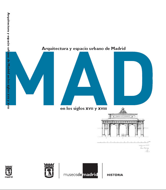 Arquitectura y espacio urbano de Madrid en los siglos XVII y XVIII: MAD, ciclo de conferencias, Madrid, 2-4 de octubre de 2007