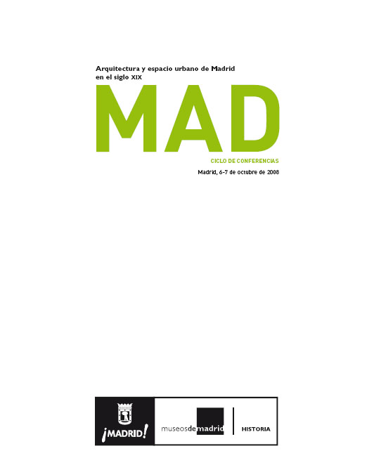 Arquitectura y espacio urbano de Madrid en el siglo XIX: MAD, ciclo de conferencias, Madrid, 6-7 de octubre de 2008