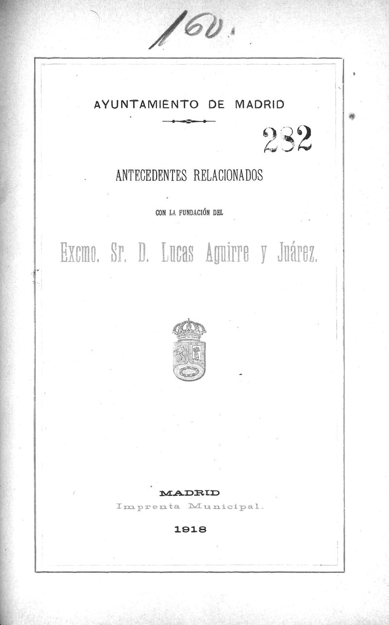 Antecedentes relacionados con la fundación del excmo. sr. D. Lucas Aguirre y Juárez
