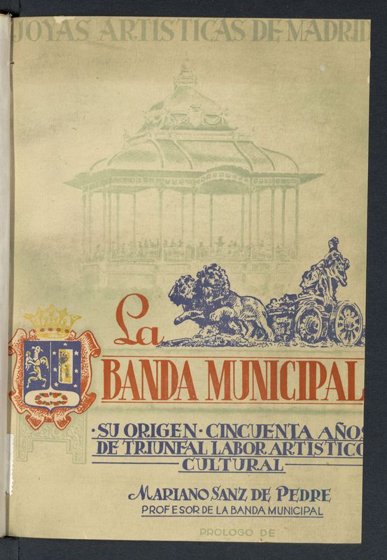 La Banda Municipal : su origen, cincuenta aos de triunfal labor artstico-cultural