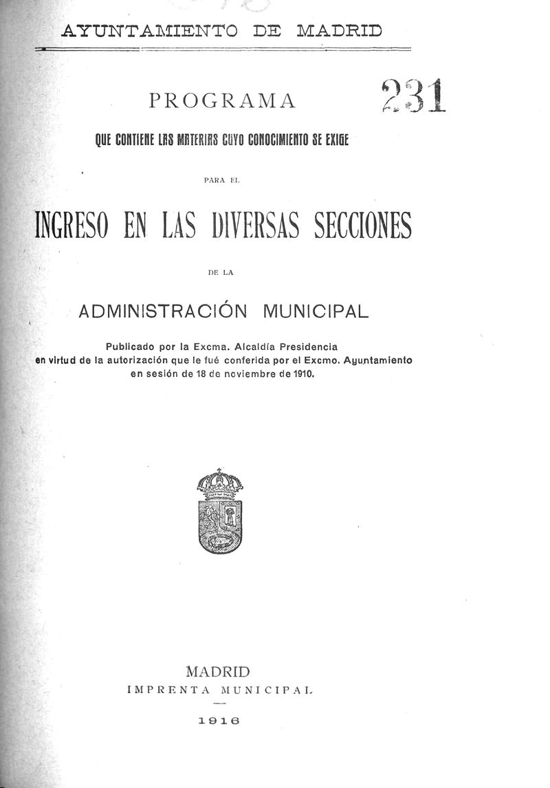 Programa que contiene las materias cuyos conocimientos se exige para el ingreso en las diversas secciones de la Administracion Municipal.
Publicado por la excma Alcaldia presidencia en virtud de la autorizacin que le fue conferida por el exmo ayuntamiento en sesin del 18 de noviembre de 1910.