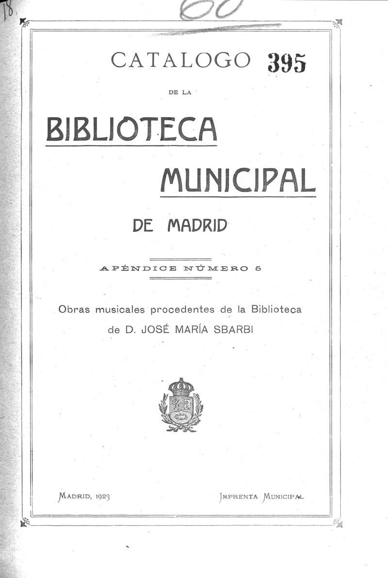 Catlogo de la Biblioteca Municipal de Madrid. Apndice nmero 5 : Obras musicales procedentes de la Biblioteca de D. Jos Mara Sbarbi
