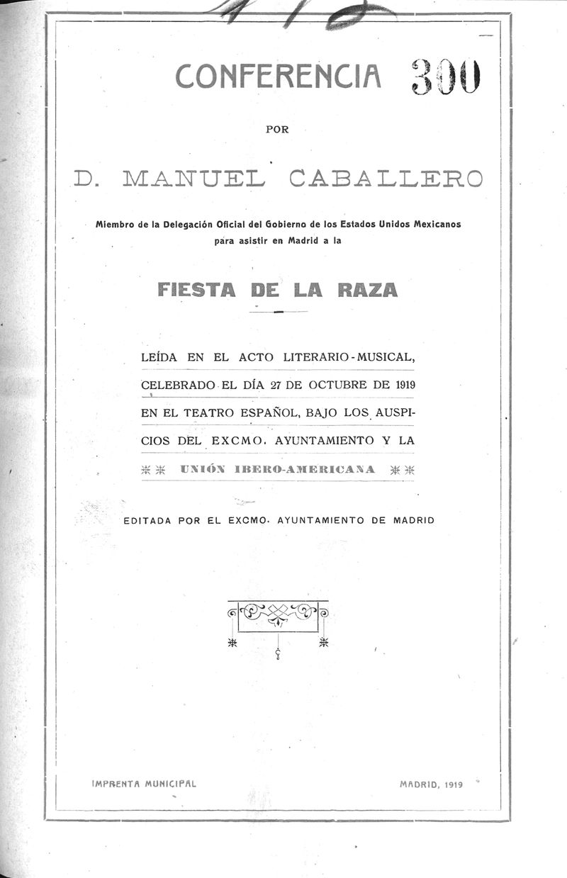 Conferencia por D. Manuel Caballero leida en el acto literario-musical, celebrado el día 27 de octubre de 1919 en el Teatro Español, bajo los auspicios del Excmo. Ayuntamiento y la Unión Ibero-Americana