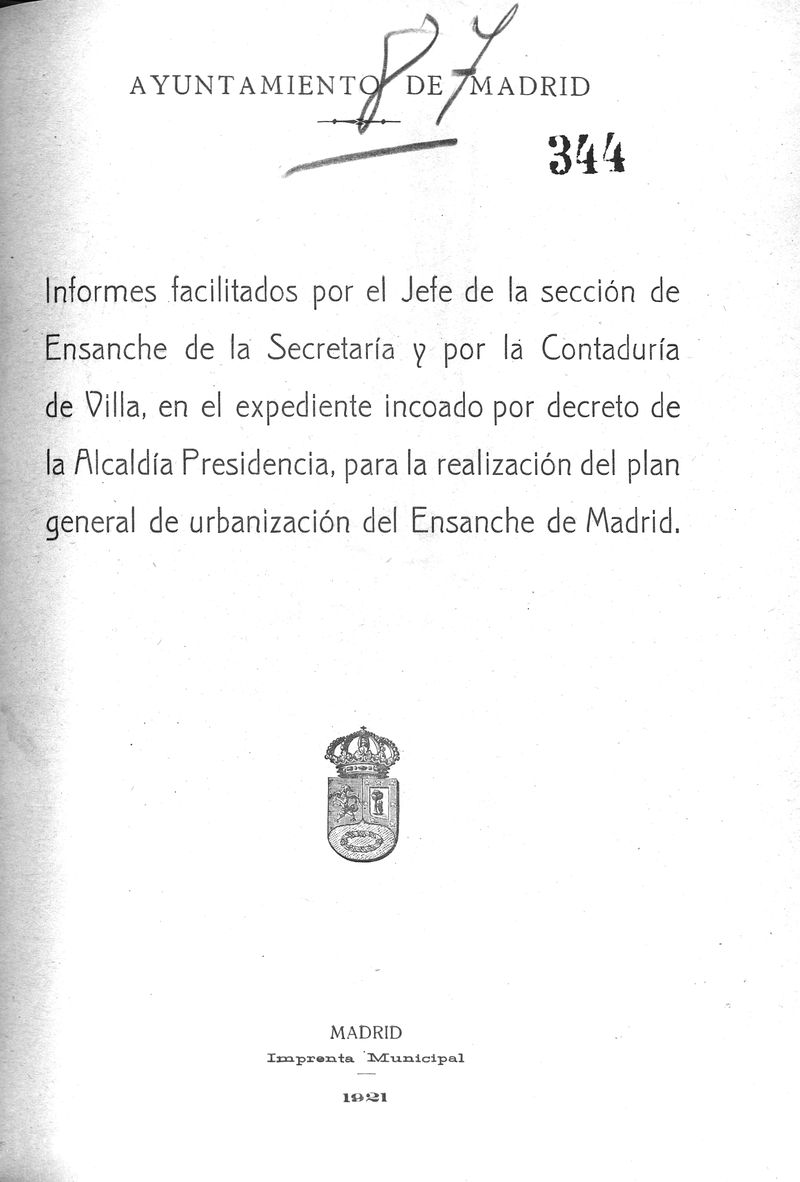 Informes facilitados por el Jefe de la seccin de Ensanche de la Secretara y por la Contadura de Villa, en el expediente incoado por decreto de la Alcalda Presidencia, para la realizacin del plan general de urbanizacin del Ensanche de Madrid