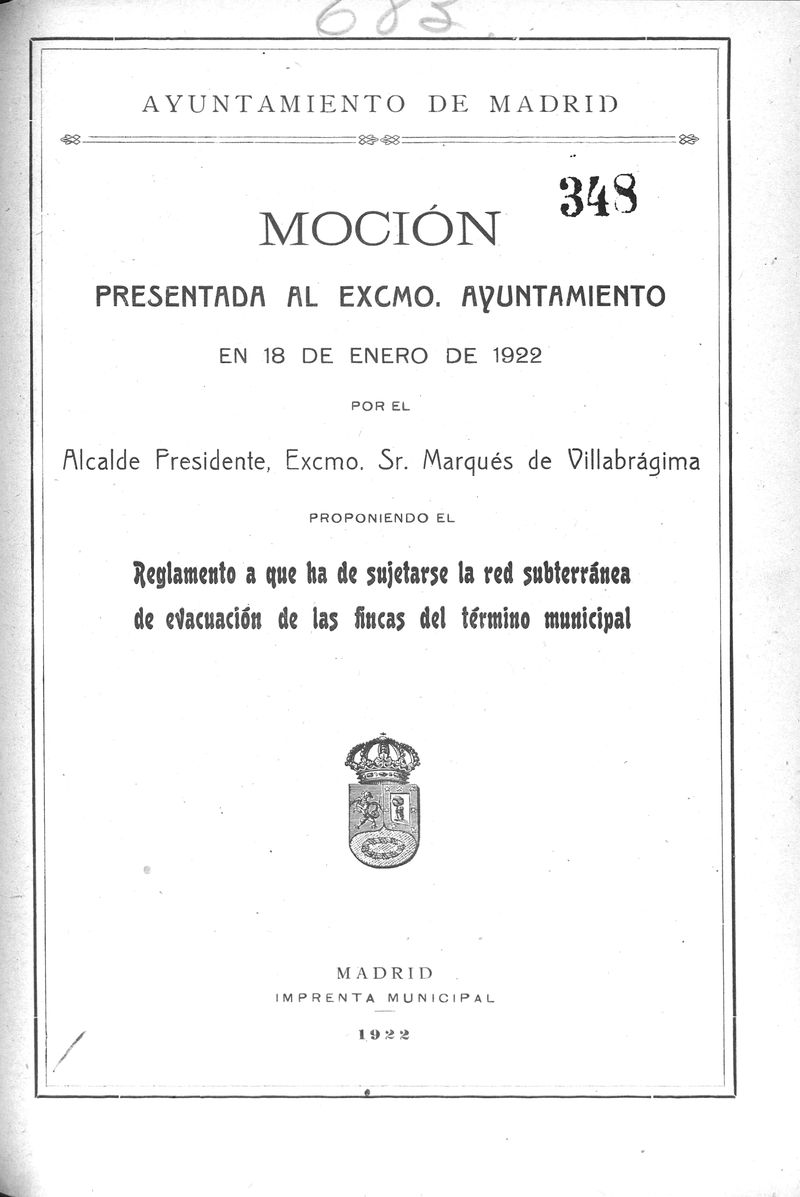 Moción presentada al Excmo Ayuntamiento en 18 de enero de 1922 por el Alcalde Presidente, Excmo. Sr. Marqués de Villabrágima proponiendo el Reglamento a que ha de sujetarse la red subterráneade evacuación de las fincas del término municipal