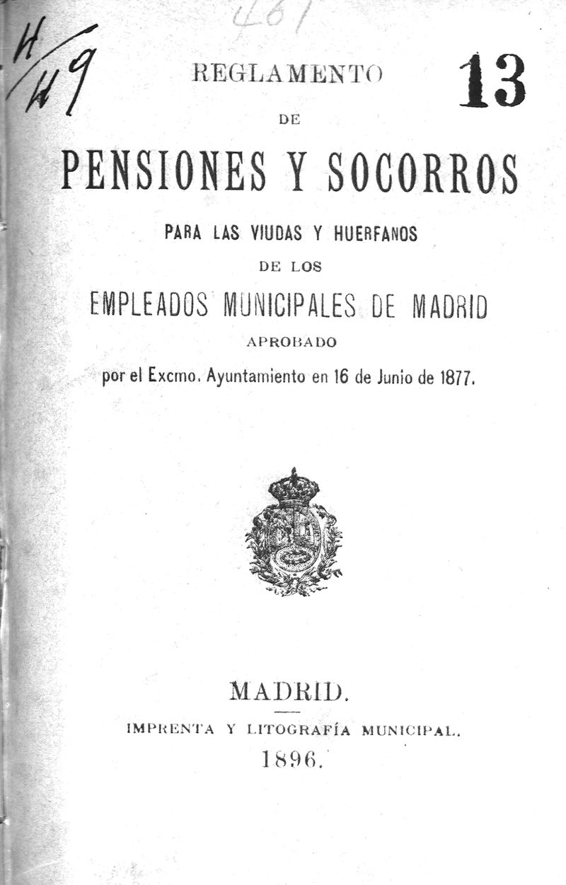 Reglamento de pensiones y socorros para las viudas y hurfanos de los empleados municipales de Madrid, aprobado por el Excelentsimo Ayuntamiento en 16 de junio 1877