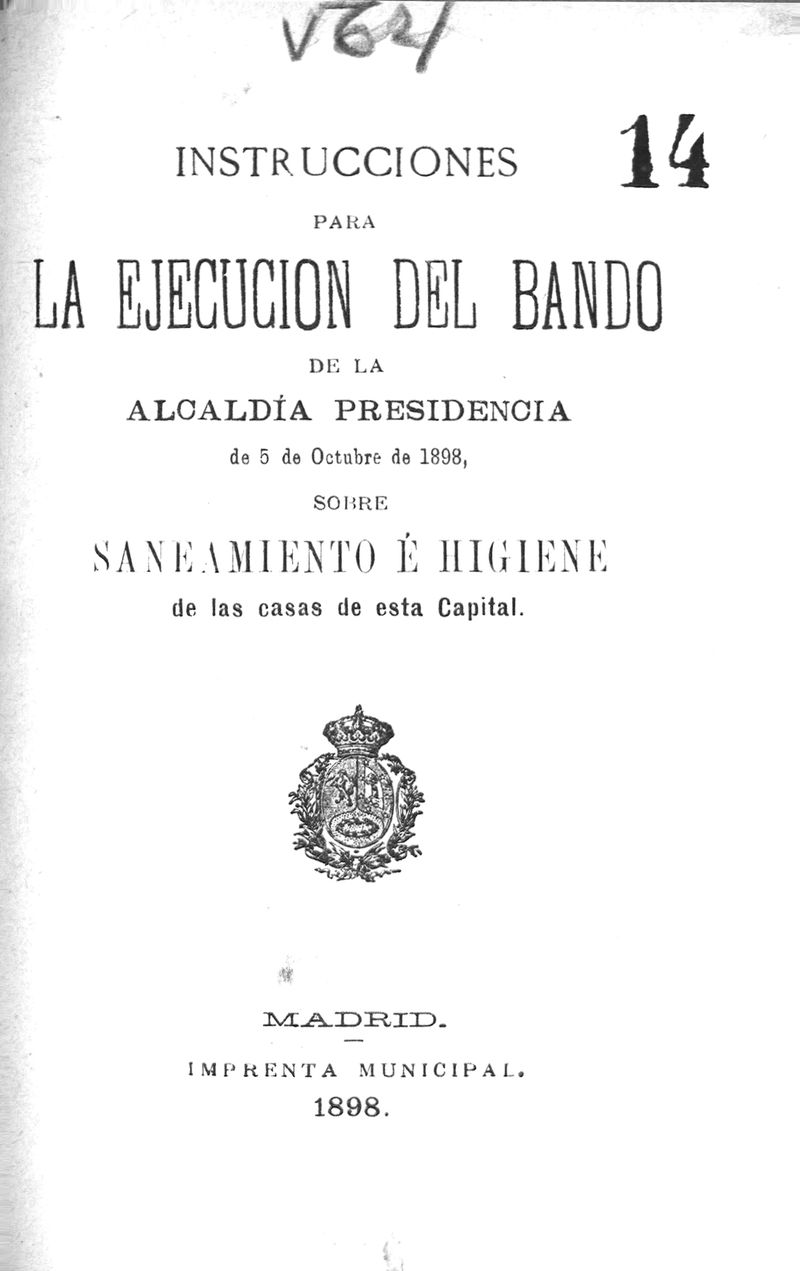 Instrucciones para la ejecución del bando de la Alcaldía Presidencia de 5 de octubre de 1898, sobre saneamiento e higiene de las casas de esta capital 