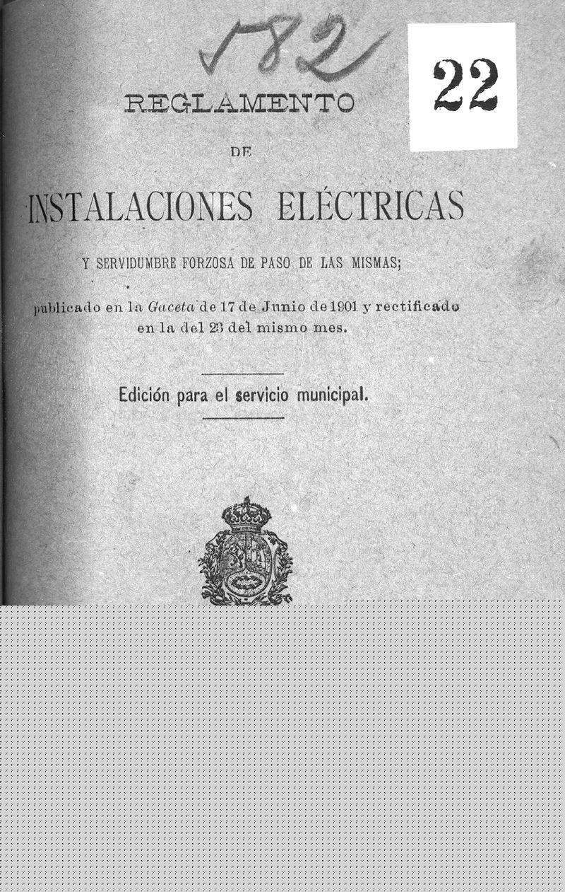 Reglamento de instalaciones elctricas y servidumbre forzosa de paso de las mismas, publicado en la Gazeta de 17 de junio de 1901 y rectificado en la del 23 del mismo mes