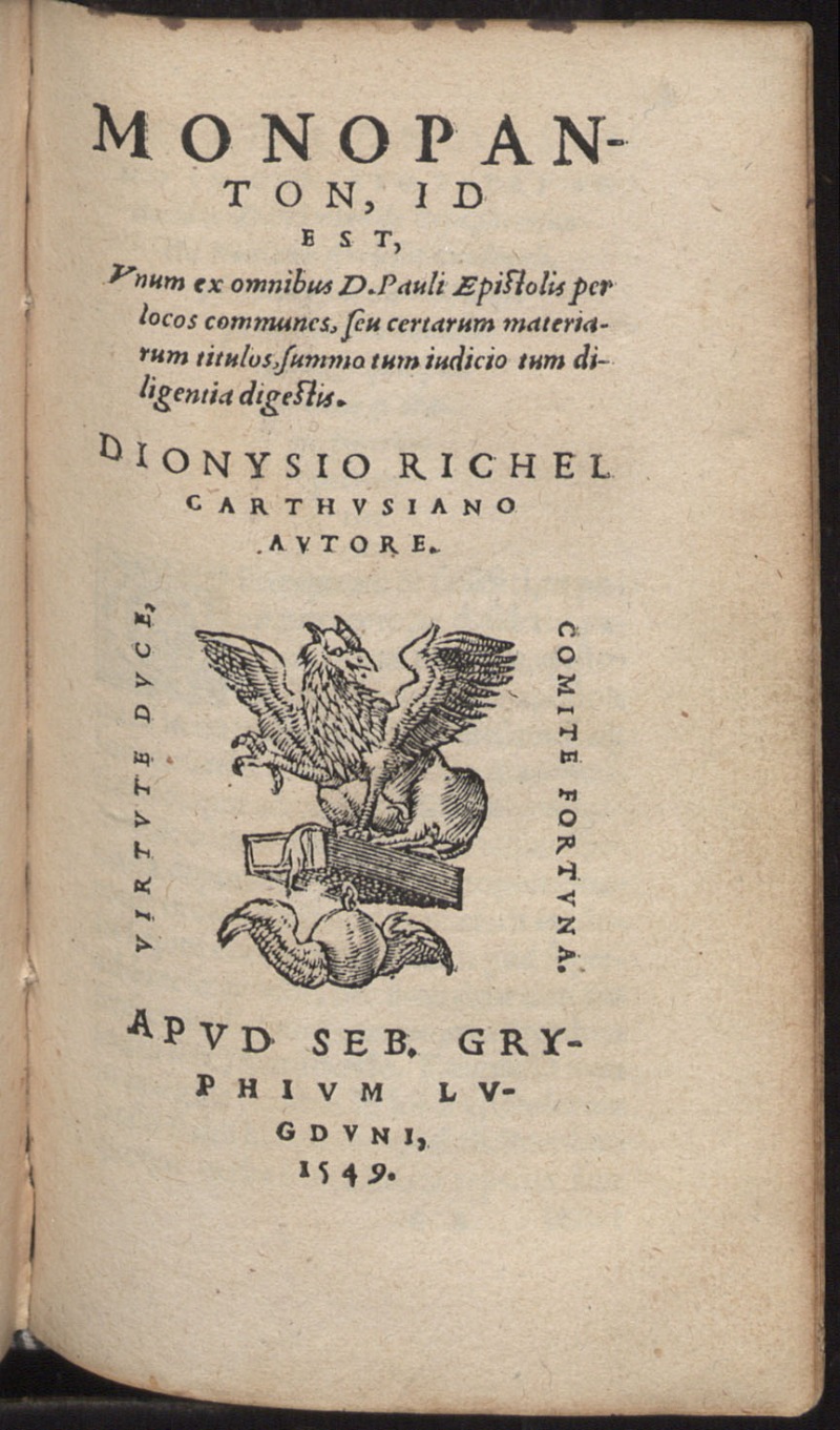 Monopanton : id est, unum ex omnibus D. Pauli Epistolis per locos communes, seu certarum materiarum titulos...digestis / Dionysio Richel carthusiano autore.