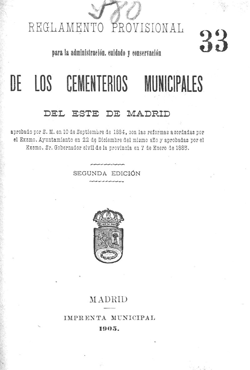 Reglamento provisional para la administración, cuidado y conservación de los cementerios municipales del Este de Madrid aprobado por S.M. en 10 septiembre de 1884 con las reformas acordadas por el Ayuntamiento en 22 de Diciembre del mismo año

 