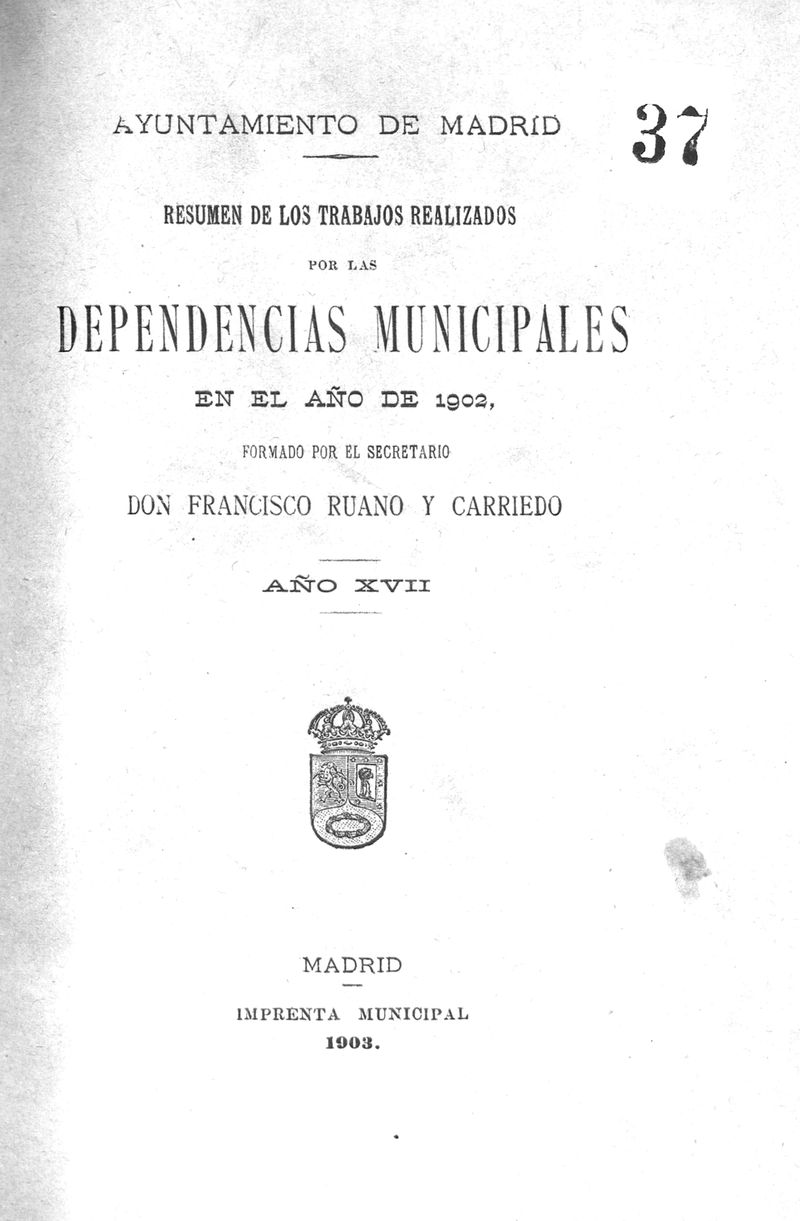 Resumen de los trabajos realizados por las dependencias municipales en el año de 1902 / formado por el secretario Francisco Ruano y Carriedo