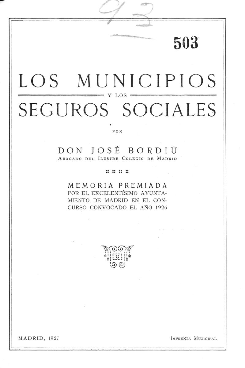 Los municipios y los seguros sociales : memoria presentada y premiada por el Excmo. Ayuntamiento de Madrid en... 1926