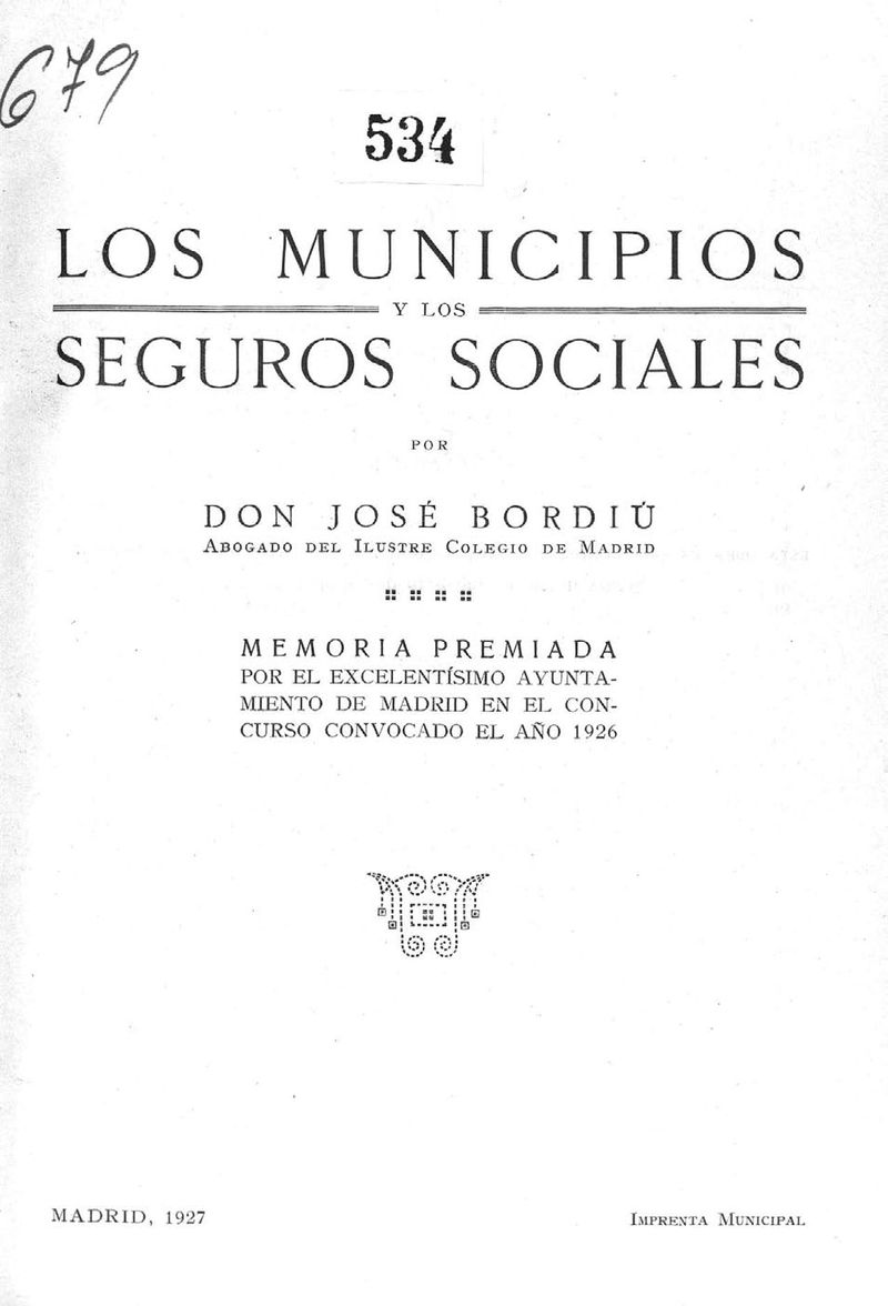 Los municipios y los seguros sociales : memoria presentada y premiada por el Excmo. Ayuntamiento de Madrid en... 1926 