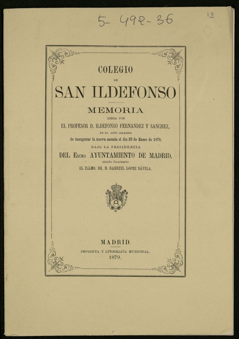 Colegio de San Ildefonso : Memoria leda por el profesor D. Ildefonso Fernndez y Snchez, en el acto solemne de inaugurar la nueva escuela el da 23 de Enero de 1879...