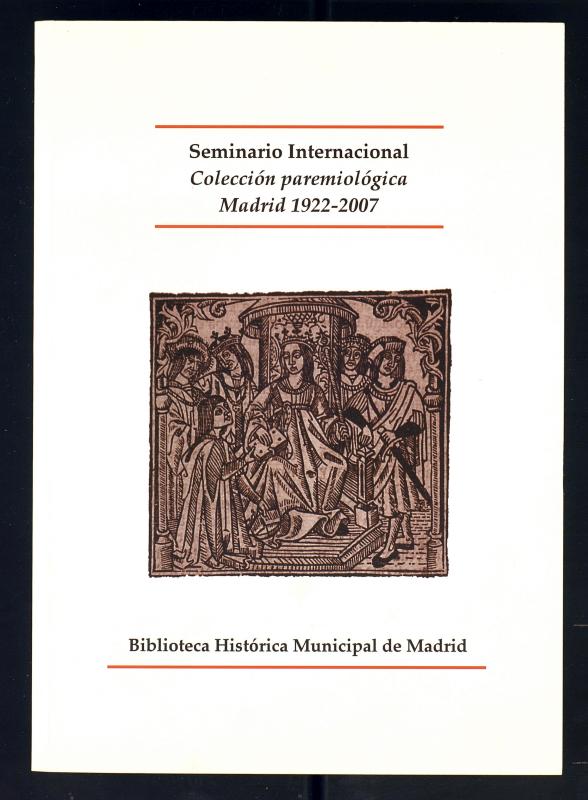 Seminario Internacional "Coleccin paremiolgica", Madrid 1922-2007 : 26-28 de septiembre de 2007 [Material grfico]