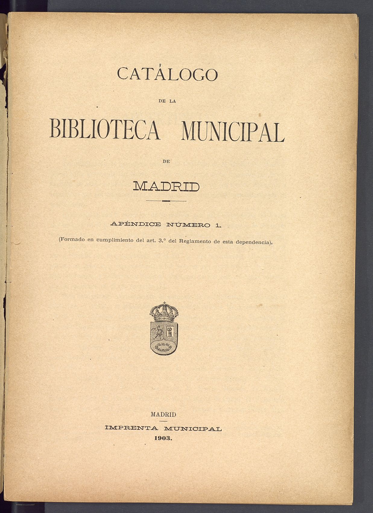Catálogo de la Biblioteca Municipal de Madrid. Apéndice número 1 : Formado en cumplimiento del art. 3º del Reglamento de esta dependencia 
