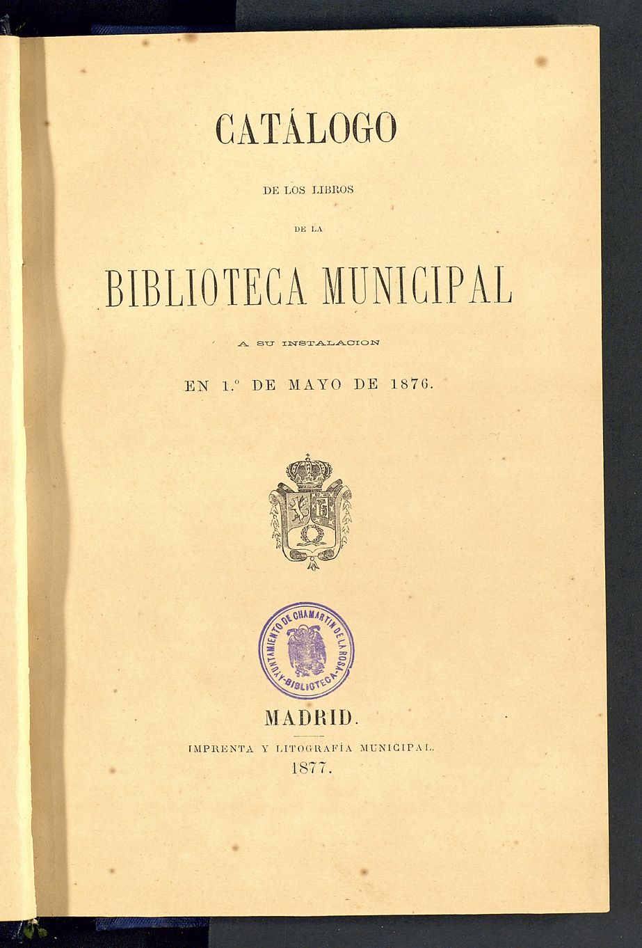 Catálogo de los libros de la Biblioteca Municipal a su instalación en 1º de mayo de 1876