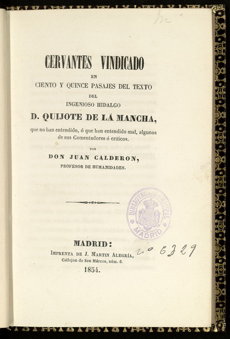 Cervantes vindicado en ciento y quince pasajes del texto del ingenioso hidalgo D. Quijote de la Mancha que no han entendido o que han entendido mal, algunos de sus comentadores o críticos