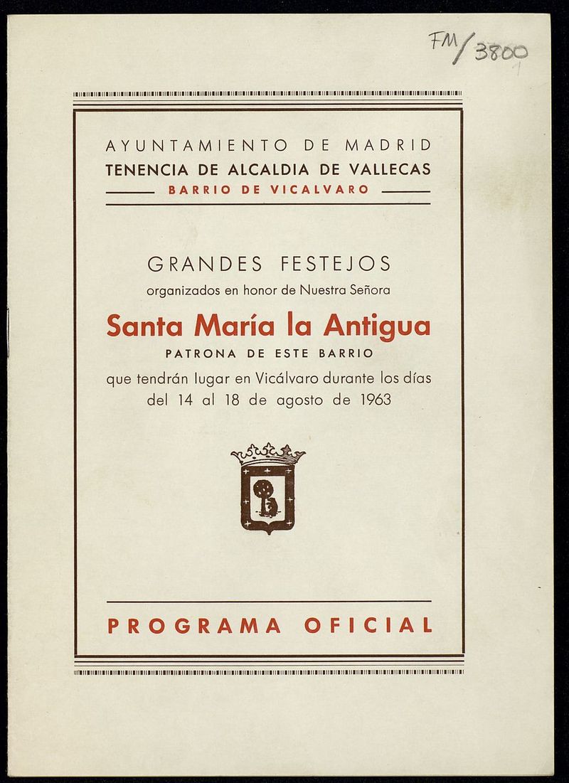 Grandes festejos organizados en honor de Nuestra Señora Santa María la Antigua, patrona de este barrio que tendrán lugar en Vicálvaro durante los días del 14 al 18 de agosto de 1963 : programa oficial 
