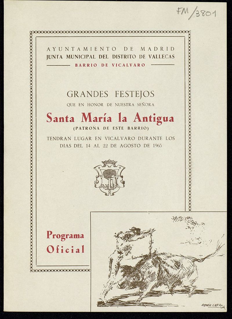 Grandes festejos organizados en honor de Nuestra Señora Santa María la Antigua, patrona de este barrio que tendrán lugar en Vicálvaro durante los días del 14 al 22 de agosto de 1965: programa oficial 
