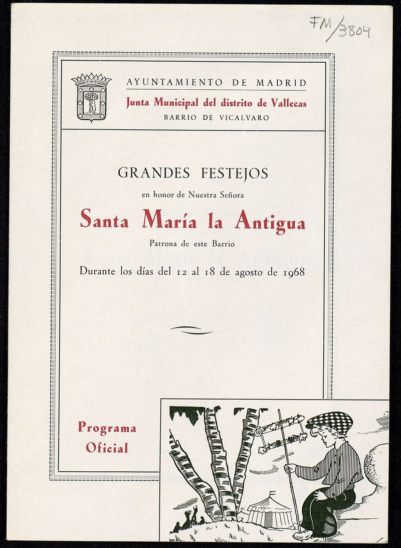 Grandes festejos organizados en honor de Nuestra Señora Santa María la Antigua, patrona de este barrio que tendrán lugar en Vicálvaro durante los días del 12 al 18 de agosto de 1968: programa oficial 
