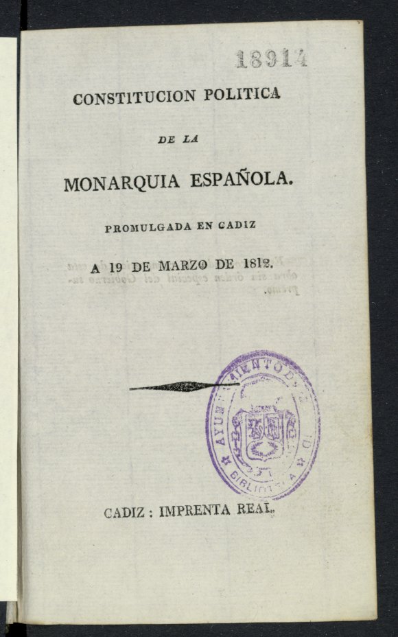Constitucion politica de la Monarquia Espaola promulgada en Cadiz a 19 de marzo de 1812