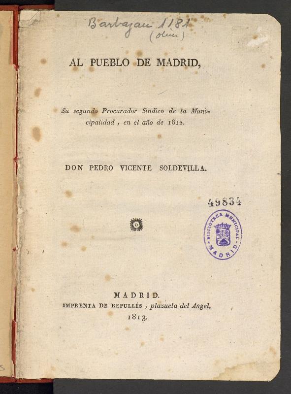 Al pueblo de Madrid : su segundo Procurador Sindico de la Municipalidad, en el año de 1812