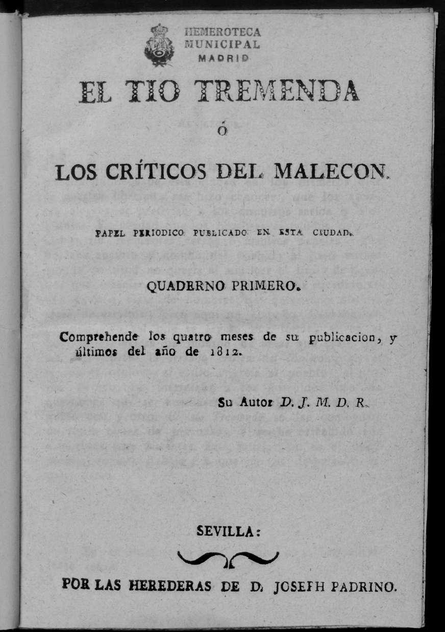 El To Tremenda  Los Crticos del Malecn : papel peridico publicado en esta ciudad / su autor D.J.M.D.R. Quaderno Primero