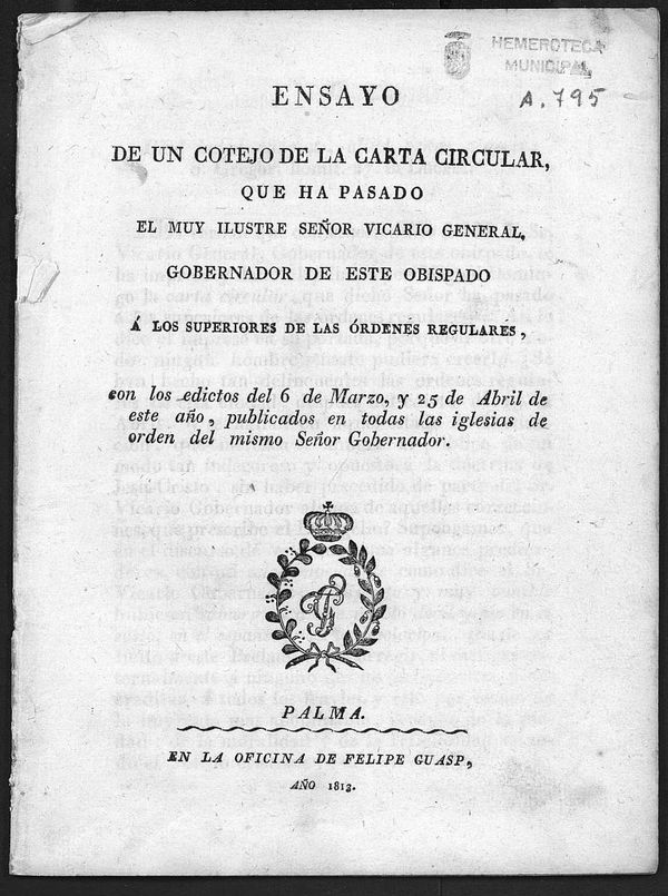 Ensayo de un cotejo de la carta circular, que ha pasado el Muy Ilustre Seor Vicario General, Gobernador de este Obispado  los superiores de las rdenes Regulares, con los edictos del 6 de Marzo, y 25 de Abril de este ao...