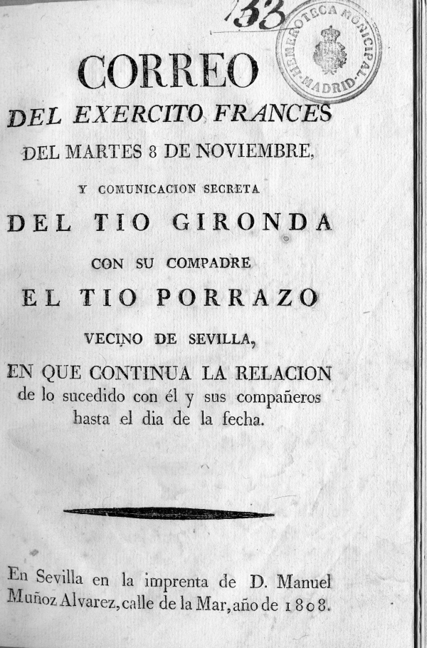 Correo del Exercito Francs del martes 8 de noviembre y comunicacin secreta del to Gironda con su compadre el to Porrazo vecino de Sevilla, en que continua la relacin de lo sucedido con l y sus compaeros hasta el da de la fecha