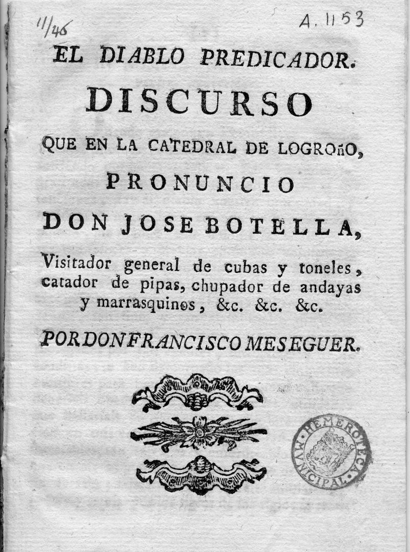 El Diablo Predicador: Discurso que en la Catedral de Logroño, pronuncio Don Jose Botella, visitador general de cubas y toneles... / por Francisco

