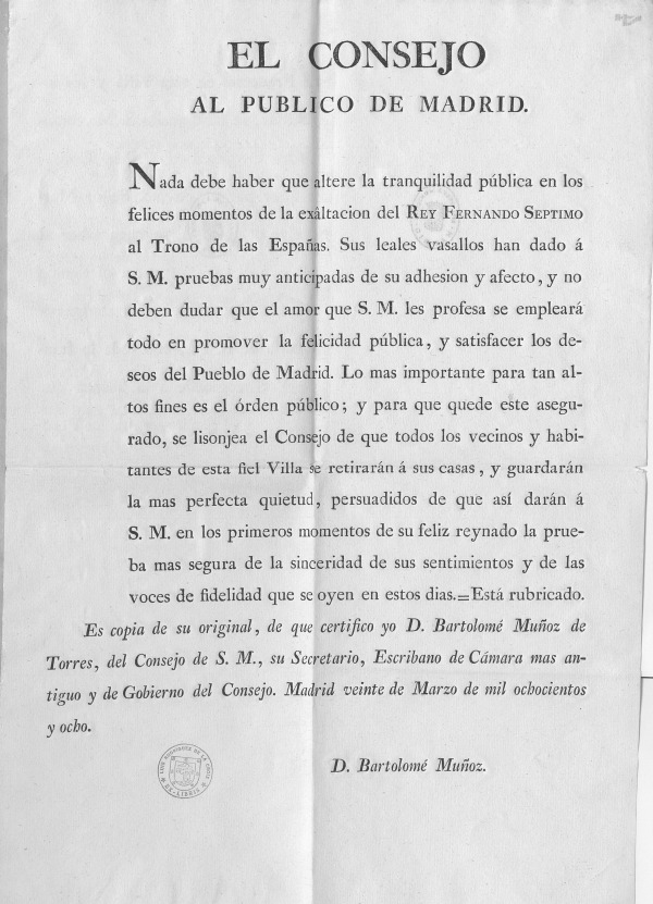 El Consejo al Pblico de Madrid : Nada debe que altere la tranquilidad pblica en los felices momentos de la exaltacin del REY FERNANDO SPTIMO al trono de las Espaas [ ... ].