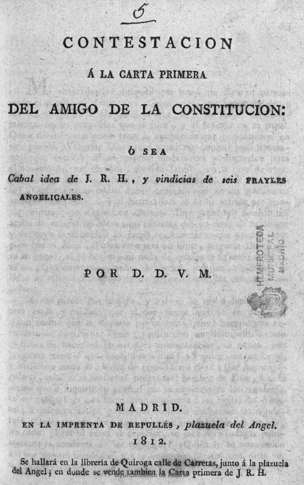 Contestacin a la Carta Primera del Amigo de la Constitucion:  sea cabal idea de J.R.H., y vindicias de seis frayles angelicales / por D.D.V.M