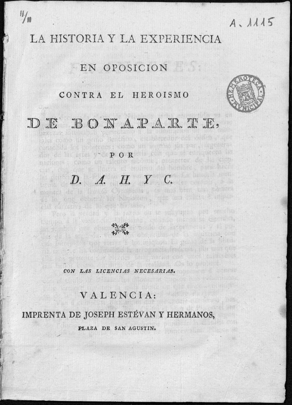 La Historia y la experiencia en oposicin contra el herosmo de Bonaparte / D. A. H. y C.