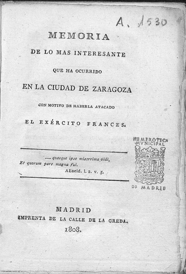 Memoria de lo mas interesante que ha ocurrido en la ciudad de Zaragoza con motivo de haberla atacado el exrcito francs... [precedida de la Carta de un amigo del autor, Josef Darlod, y seguida por Poesas del autor de la Memoria]