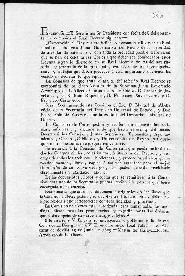 Excmo. Sr. El Serenisimo Sr. Presidente con fecha 8 del presente me comunica el Real Decreto siguiente Convencido el Rey...D. Fernando VII, y en su REal nombre la Suprema Junta Gubernativa del Reyno de la necesidad de areglar de antemano y con toda la brevedad posible la forma en que se han de celebrar las Cortes  que deben ser combocados estos Reynos...