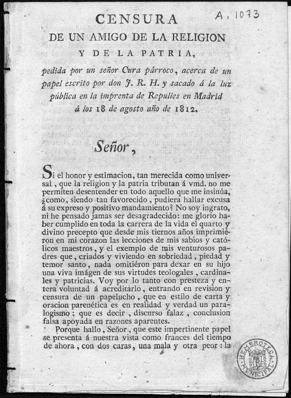 Censura de un amigo de la religin y de la patria, pedida por un seor Cura prroco, acerca de un papel escrito por don J.R.H. y sacado  la luz pblica en la imprenta de Repulles en Madrid  los 18 de agosto ao de 1812. 