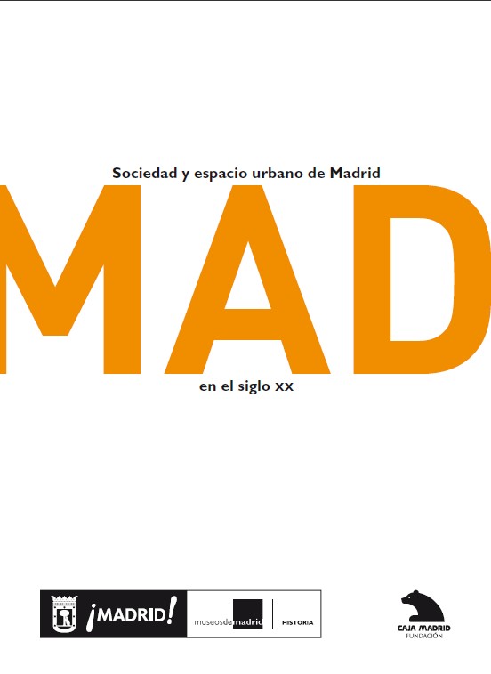 Sociedad y espacio urbano de Madrid en el siglo XX: MAD, ciclo de conferencias, Madrid, 17-19 de octubre de 2010