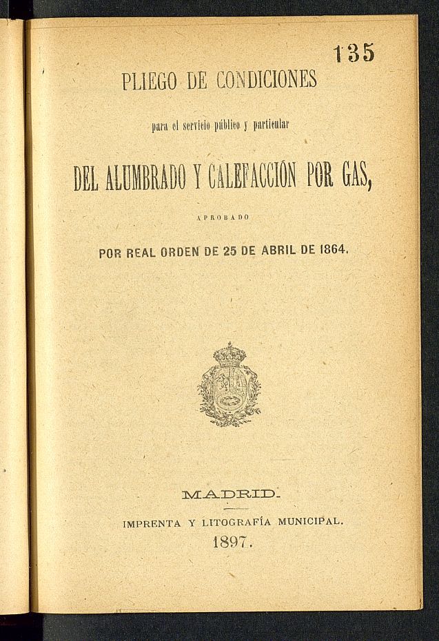 Pliego de condiciones para el servicio público y particular del alumbrado y calefacción por gas: aprobado por Real Orden de 25 abril de 1864