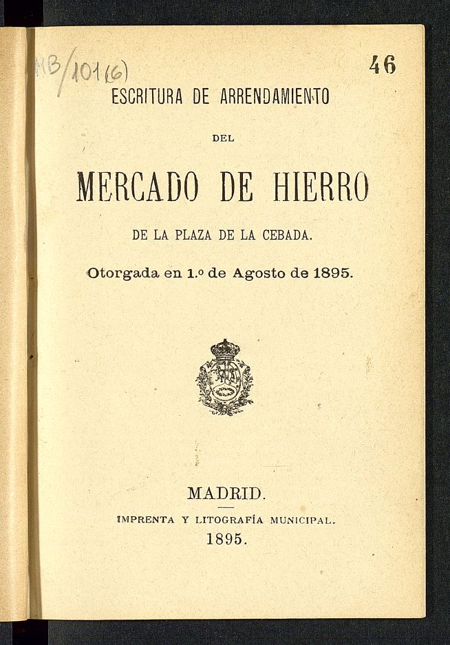 Escritura de arrendamiento del mercado de hierro de la plaza de la Cebada : otorgada en 1 de agosto de 1895.
