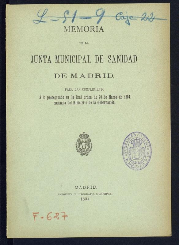 Memoria de la Junta Municipal de Sanidad de Madrid para dar cumplimiento a lo preceptuado en la R.O. de 20 de marzo de 1894, emanada del Ministerio de la Gobernación