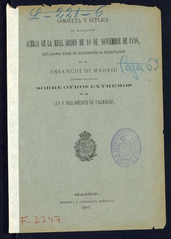 Consulta y súplica de aclaración acerca de la Real Orden de 10 de noviembre de 1896, declarando nulos 156 expedientes de expropiación en el ensanche de Madrid y dictando disposiciones sobre otros extremos de la Ly t reglamento de ensanche