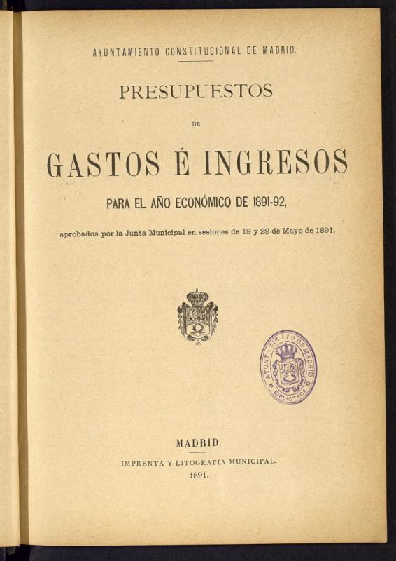 Presupuestos de gastos é ingresos del Ensanche de Madrid para el año económico de 1891-92