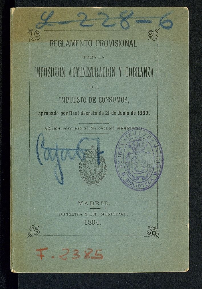 Reglamento provisional para la imposición administración y cobranza del impuesto de consumos, aprobado por Real decreto de 21 de junio de 1889