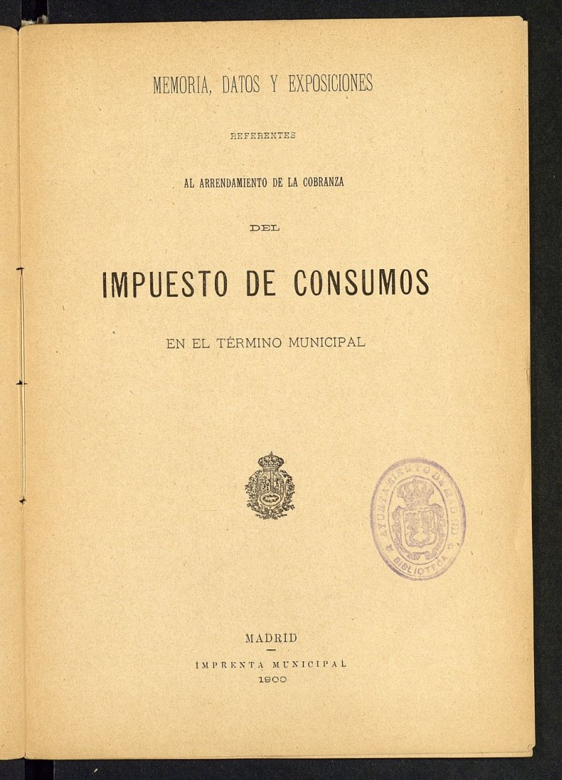 Memoria, datos y exposiciones referentes al arrendamiento de la cobranza del impuesto de consumos en el trmino municipal