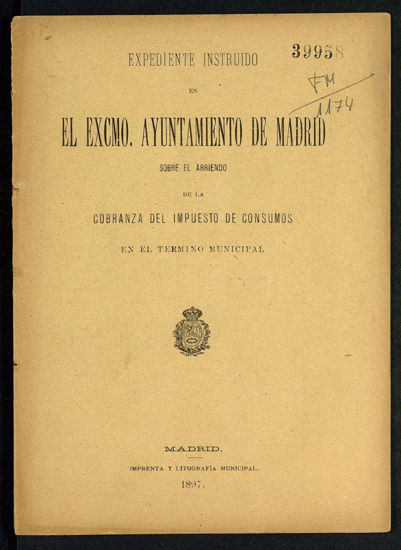 Expediente instruido en el Ayuntamiento de Madrid sobre el arriendo de la cobranza del impuesto de consumos en el trmino municipal