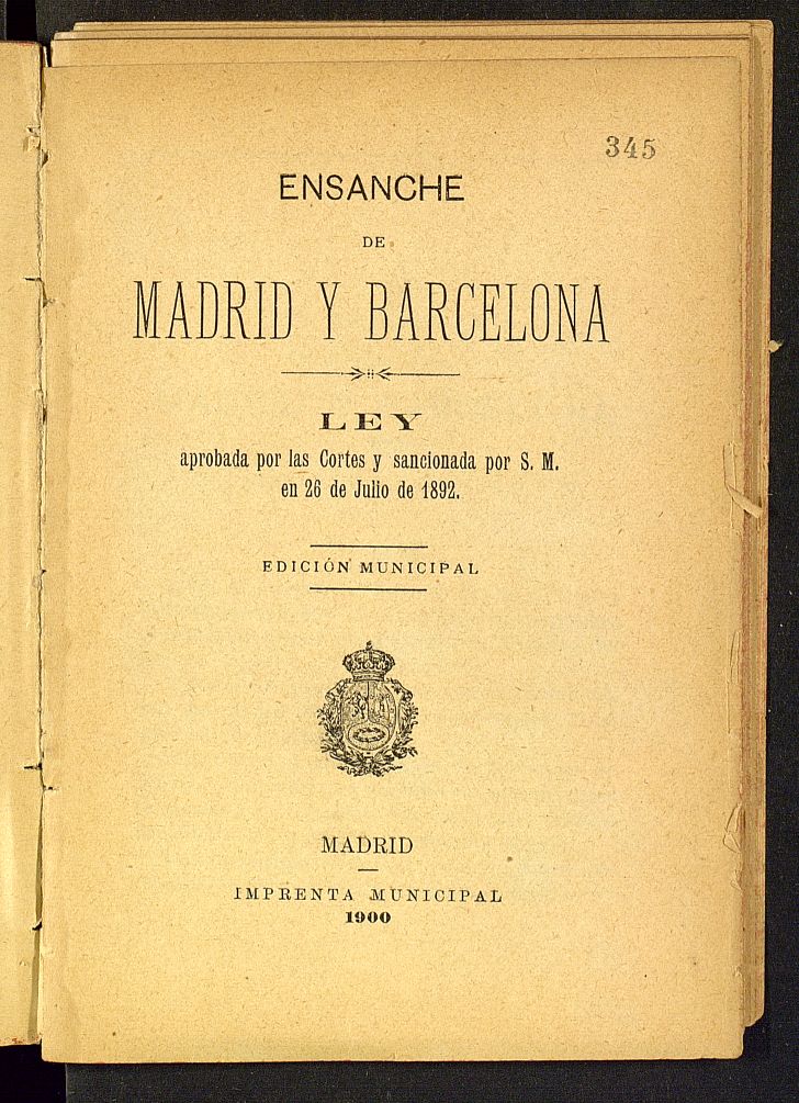 Ensanche de Madrid y Barcelona : ley aprobada por las Cortes y sancionada por S.M. en 22 de julio de 1892
