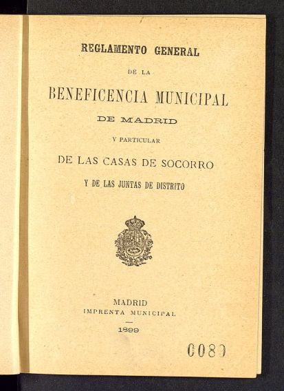 Reglamento General de la Beneficencia Municipal de Madrid, y particular de las Casas de Socorro y de las Juntas de Distrito