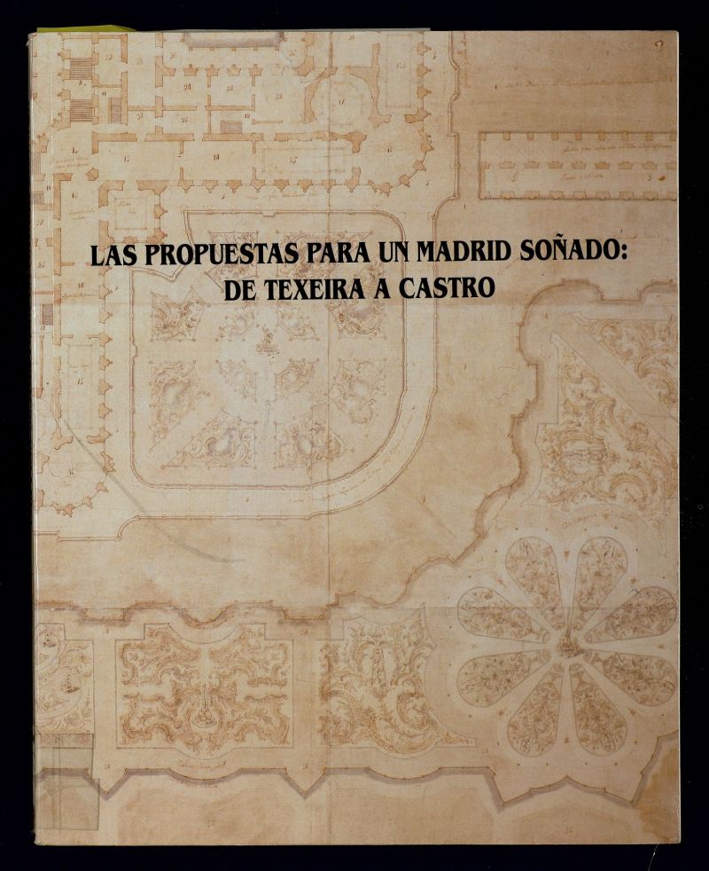 Las propuestas para un Madrid soado : [exposicin] Centro Cultural Conde Duque (sala Juan Gris), Madrid, del 27 de noviembre de 1992 al 20 de enero de 1993